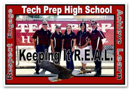 Tech Prep High School - Keeping it R.E.A.L. - Respect, Engage, Achieve, Learn